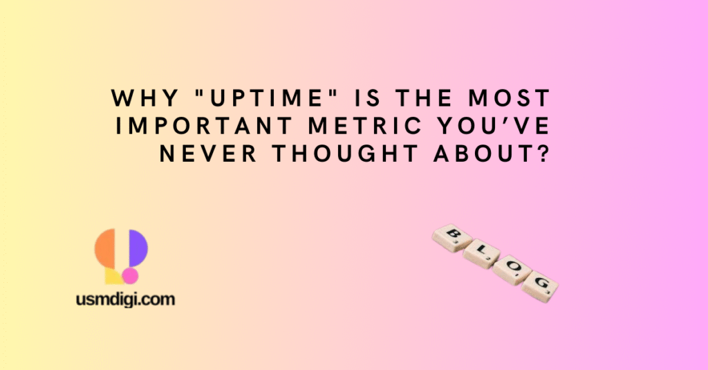 Why “Uptime” Is the Most Important Metric You’ve Never Thought About