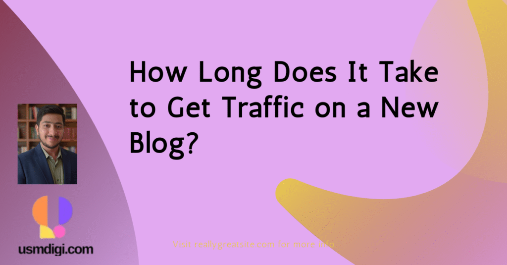 How Long Does It Take to Get Traffic on a New Blog?