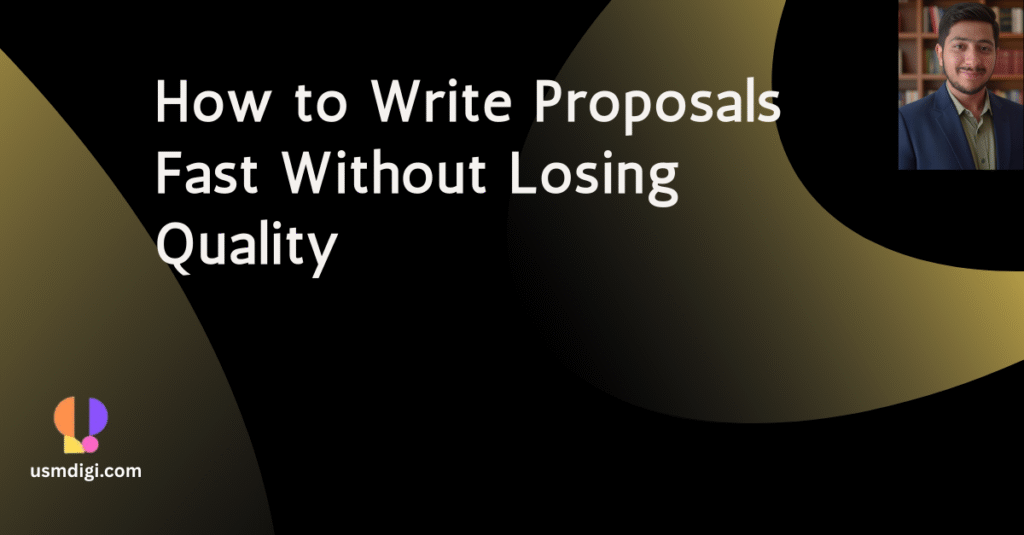 How to Write Proposals Fast Without Losing Quality