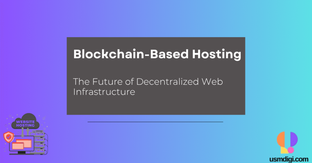 Blockchain-Based Hosting: The Future of Decentralized Web Infrastructure