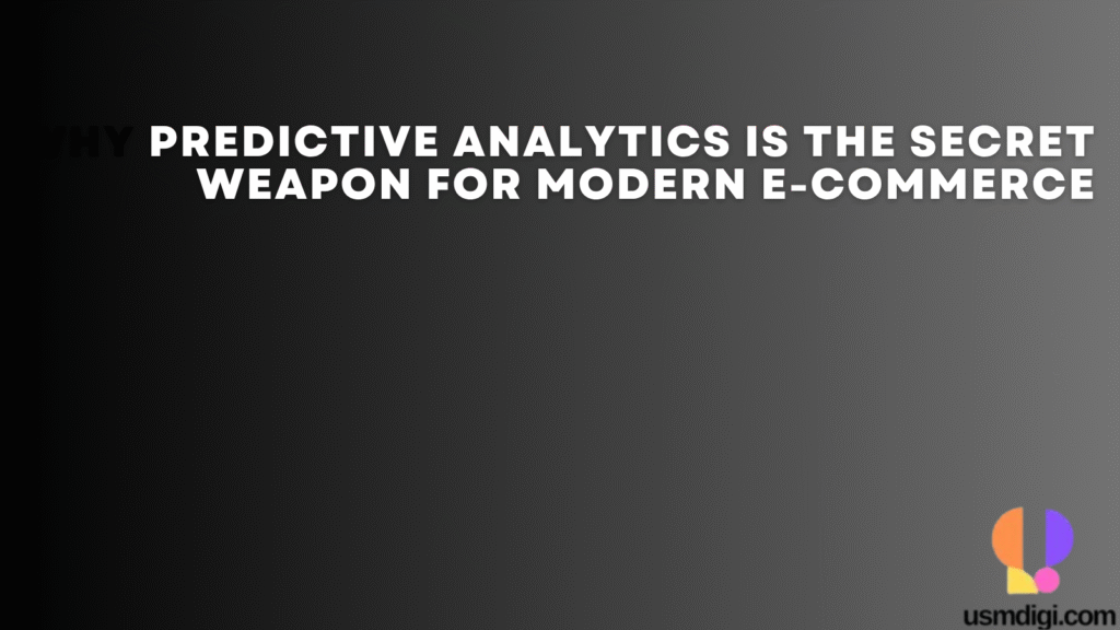 Why Predictive Analytics Is the Secret Weapon for Modern E-commerce